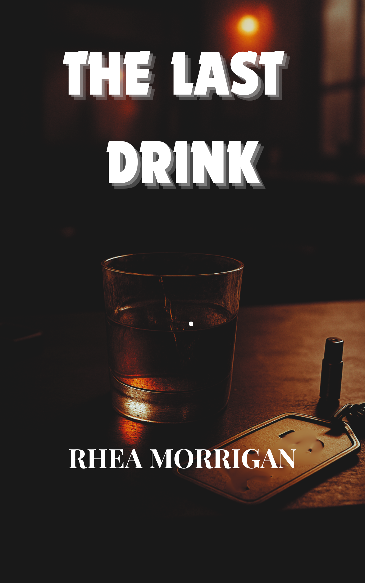 Book cover image for The Last Drink by Rhea Morrigan
